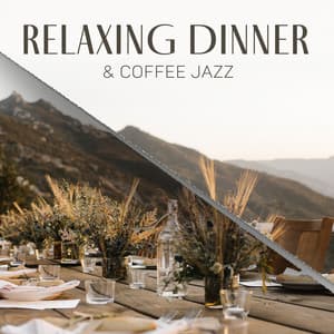 Relaxing Dinner & Coffee Jazz: Tranquil Instrumental BGM, Positive Easy Listening Music, Jazz in the Background - Background JAZZ Essentials