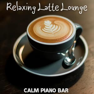 Relaxing Latte Lounge: Relaxing Piano Bar Music, Coffee Shop Ambience for Productivity, Reflection - Instrumental Piano Universe