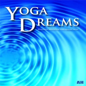 Yoga Dreams: Relaxation, Meditation, Yoga Healing Music - Yoga Dreams