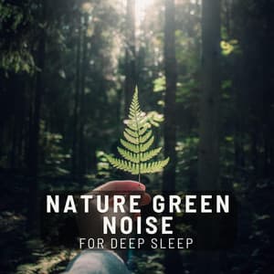Nature Green Noise - Nature Helps You Sleep