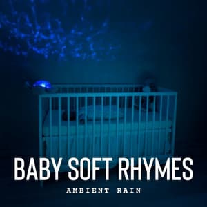 Ambient Rain: Baby Soft Rhymes - Natures Acoustics