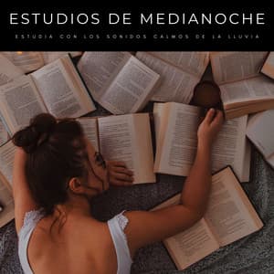 Estudios De Medianoche: Estudia Con Los Sonidos Calmos De La Lluvia - Relajantes sonidos de lluvia