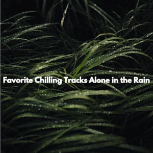 Favorite Chilling Tracks Alone in the Rain - Jazz Chill Out Lounge