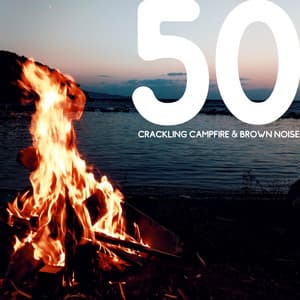 50 Crackling Campfire & Brown Noise, Loopable - Nature Lab
