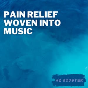 Pain Relief Woven Into Music - Hz Booster