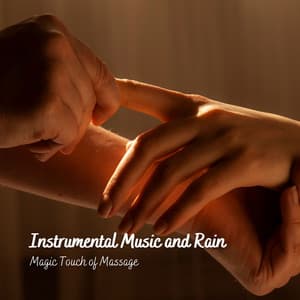 Instrumental Music and Rain: Magic Touch of Massage - Relaxing Instrumental Jazz Ensemble