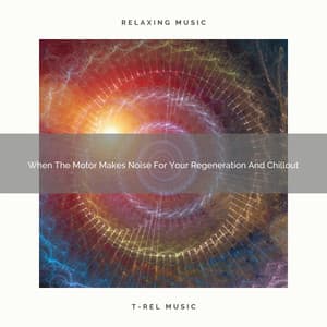 2021 New: When The Motor Makes Noise For Your Regeneration And Chillout - White Noise Sound Garden
