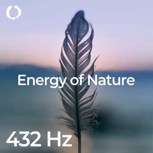 432 Hz - Energy of Nature - 432Hz Powerful Miracle Tones