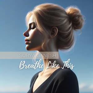 Breathe Like This, Shift Your Reality: Unlock the Potential of Pranayama and Energy Harmony - Surya Ganesh