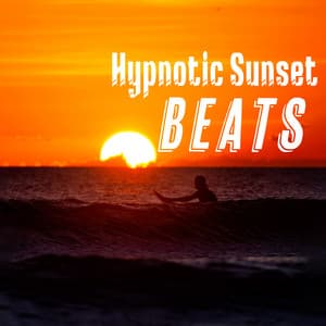 Hypnotic Sunset Beats: Hot Summer Chillout, Miami Lounch Bar - Deep House Lounge
