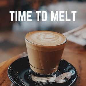 Time to Melt - Soft Jazz & Coffee