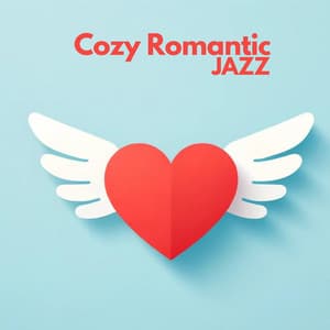 Cozy Romantic Jazz: Lovely Ballads to Feel the Love Vibes - Romantic Music Center