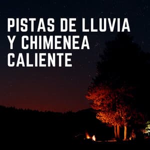 Pistas De Lluvia Y Chimenea Caliente - Lluvia Relajante para Dormir