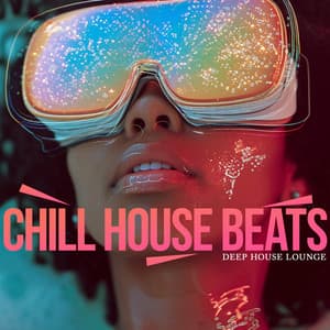 Chill House Beats - Deep House Lounge