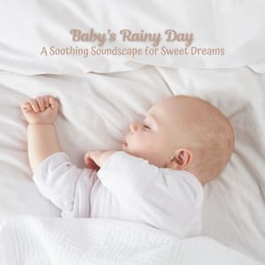 Baby's Rainy Day: A Soothing Soundscape for Sweet Dreams - Sleep Sounds Rainfall