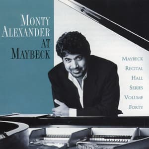 The Maybeck Recital Series, Vol. 40 - Monty Alexander
