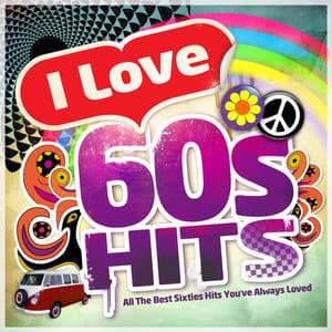 I Love 60's Hits - All the Best Sixties Hits You've Always Loved - Love Generation