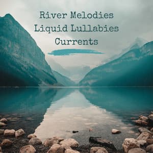 River Melodies: Liquid Lullabies Currents - River Sound for Sleep