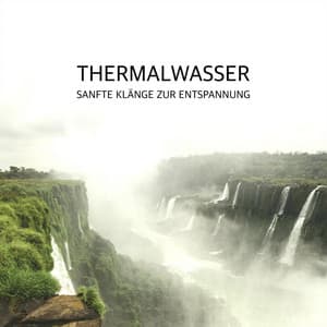 Thermalwasser - Sanfte Klänge zur Entspannung - Thermenwelt