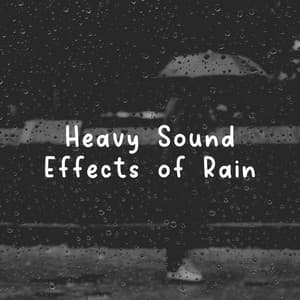 Heavy Sound Effects of Rain - Sounds of Nature White Noise Sound Effects