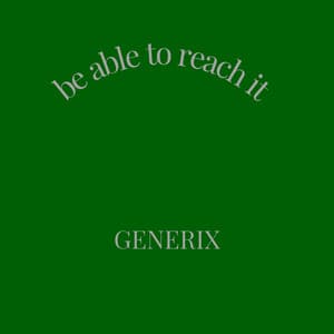 Be Able to Reach It - Generix