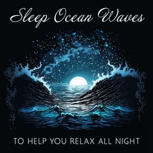 Sleep Ocean Waves to Help You Relax All Night: New Age for Insomnia and Healing Natural Sleep Aid, Calm Sea Waves - Ocean Waves!