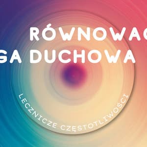 Równowaga Duchowa - Lecznicze Częstotliwości