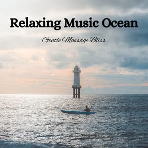 Relaxing Music Ocean: Gentle Massage Bliss - Nature Rehab