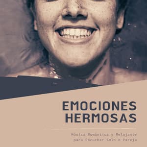 Emociones Hermosas - Música Romántica y Relajante para Escuchar Solo o Pareja - Emociones Positivas Maestro