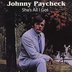 She's All I Got - Johnny Paycheck