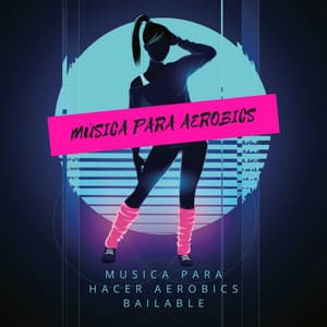 Música para Aerobics – Musica para Hacer Aerobics Bailable - Aerobics Fun