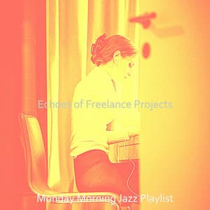 Echoes of Freelance Projects - Monday Morning Jazz Playlist