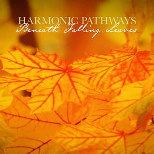 Beneath Falling Leaves - Harmonic Pathways