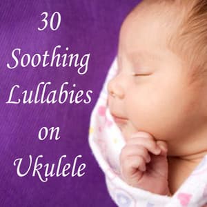 30 Soothing Lullabies on Ukulele - Matt Carlson