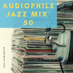 Audiophile Jazz Mix 50 - Jazz Audiophile