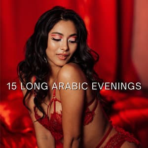 15 Long Arabic Evenings: Oriental Electro Lounge, Arabian Chillout, Eastern Grooves - Chill You Out Festival