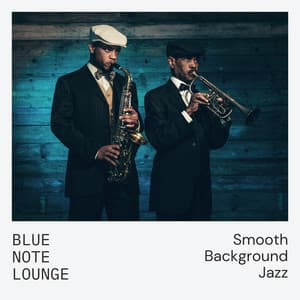 Blue Note Lounge: Jazz Lounge - Smooth Background Jazz