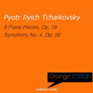 Orange Edition - Tchaikovsky: 6 Piano Pieces, Op. 19 & Symphony No. 4, Op. 36 - Pyotr Ilyich Tchaikovsky
