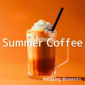 Summer Coffee - Relaxing Moments - Coffee Shop Music