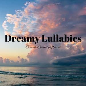 Dreamy Lullabies: Oceanic Serenity Waves - Edgar Oceansounds