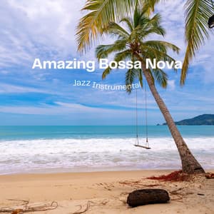 Amazing Bossa Nova Jazz Instrumental - Bossa Nova Jazz