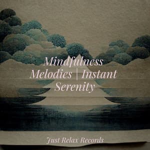 Mindfulness Melodies | Instant Serenity - Zen
