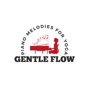 Gentle Flow: Piano Melodies for Yoga - Yoga Music Playlist