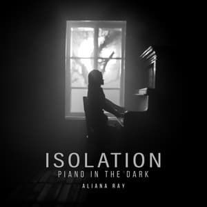 Isolation: Piano in the Dark - Aliana Ray
