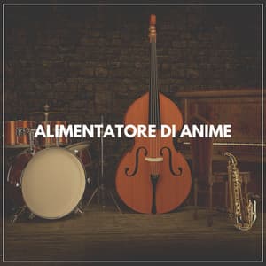 Alimentatore di anime - Jazz Rilassante