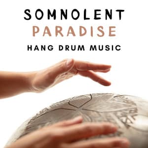 Somnolent Paradise – Amazing Hang Drum Music to Regain Inner Tranquility at Night, Sleep Healthy and Well, Fight with Insomnia and Anxiety - Sweet Dreams Music Ambient
