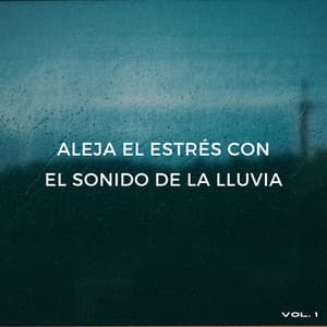 Aleja El Estrés Con El Sonido De La Lluvia Vol. 1 - Lluvia en España