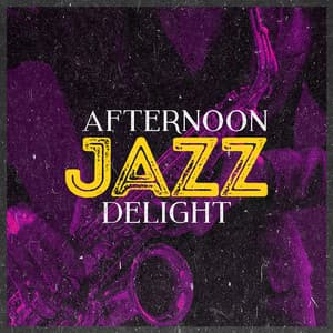 Afternoon Jazz Delight - Afternoon Jazz