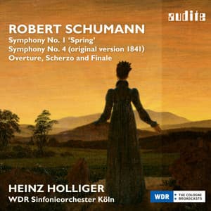 Schumann: Symphony No. 1 'Spring', Symphony No. 4  & Overture, Scherzo and Finale - Robert Schumann