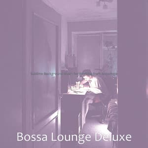 Sublime Background Music for Working from Anywhere - Bossa Lounge Deluxe